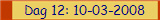 Dag 12: 10-03-2008