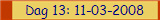 Dag 13: 11-03-2008