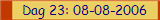 Dag 23: 08-08-2006