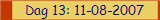 Dag 13: 11-08-2007